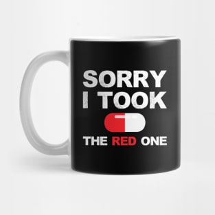 Based and red pilled series Sorry I took the red one with red pill capsule white Mug